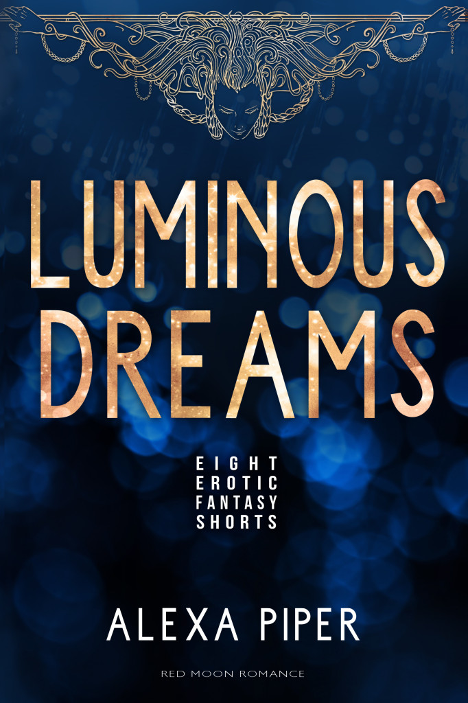 Luminous Dreams by Alexa Piper. Cover design by Eileen Wiedbrauk.